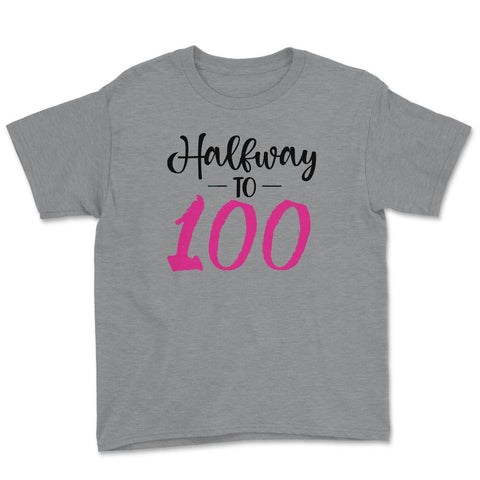 50th Birthday 50 Years Old Gag Halfway To 100 graphic Youth Tee - Grey Heather