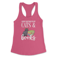 Funny Easily Distracted By Cats And Books Cat Book Lover Gag graphic - Hot Pink