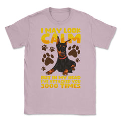I May Look Calm But In My Head Doberman Pinscher Dog print Unisex - Light Pink
