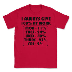 Funny Sarcastic Coworker I Always Give 100% At Work Gag product - Red