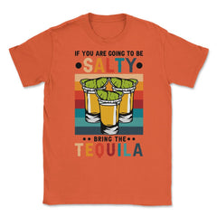 If You're Going To Be Salty Bring The Tequila Retro Vintage graphic - Orange