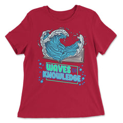 Waves of Knowledge Book Reading is Knowledge design - Women's Relaxed Tee - Red