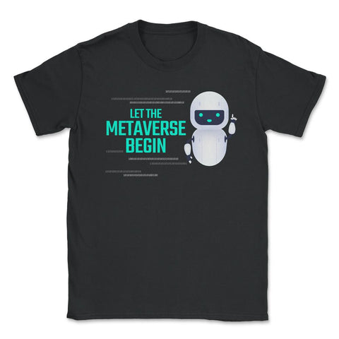 Let The Metaverse Begin Virtual Reality Robot design Unisex T-Shirt - Black