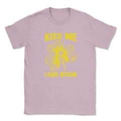 Kiss Me I have Bitcoin For Crypto Fans or Traders Gift graphic Unisex - Light Pink
