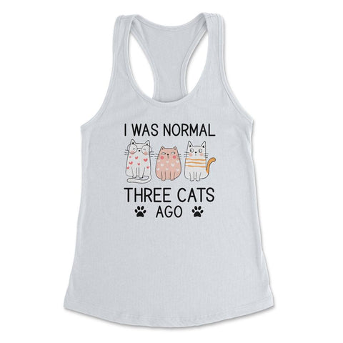 Funny I Was Normal Three Cats Ago Pet Owner Humor Cat Lover design - White