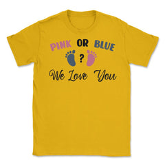 Funny Pink Or Blue We Love You Baby Gender Reveal Party print Unisex - Gold