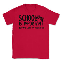 Funny School Is Important Video Games Importanter Gamer Gag product - Red