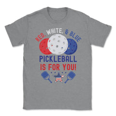 Pickleball Red, White & Blue Pickleball Is for You product Unisex - Grey Heather