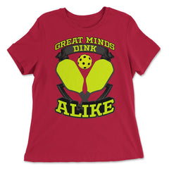 Pickleball Great Minds Dink Alike Pickleball graphic - Women's Relaxed Tee - Red