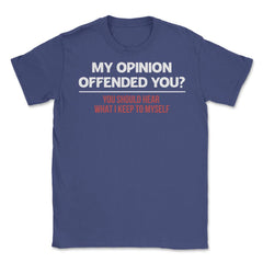 Funny My Opinion Offended You Sarcastic Coworker Humor print Unisex - Purple