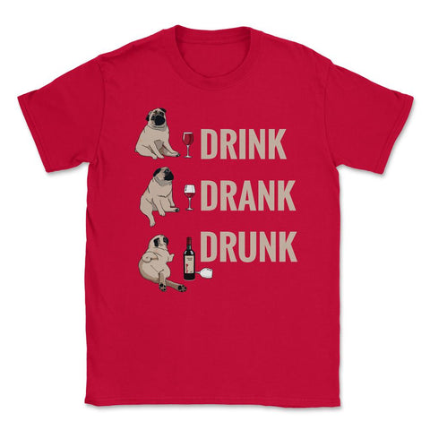 Drink Drank Drunk Pug Drinking Wine Meme Hilarious graphic Unisex