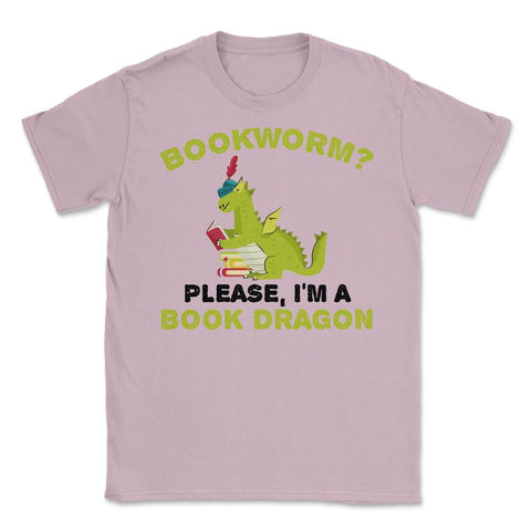 Funny Bookworm Please I'm A Book Dragon Reading Lover graphic Unisex - Light Pink
