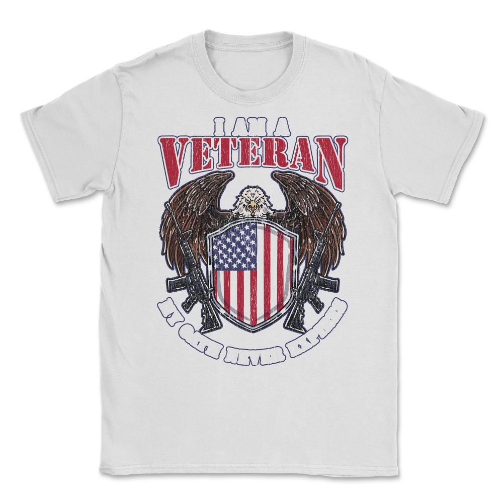 I am a Veteran My Oath Never Expires Patriotic Veteran print Unisex - White
