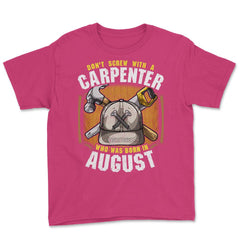 Don't Screw with A Carpenter Who Was Born in August graphic Youth Tee - Heliconia