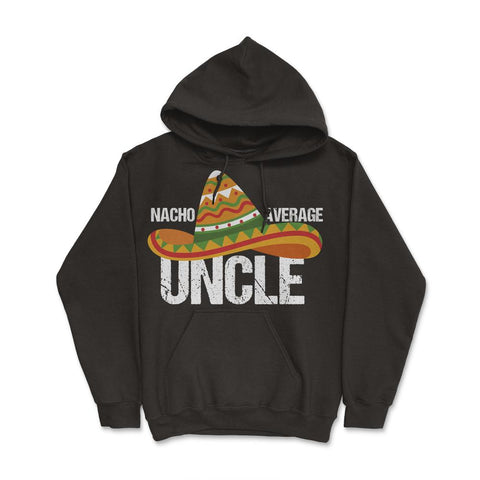 Funny Nacho Average Uncle Mexican Hat Cinco De Mayo design Hoodie - Black