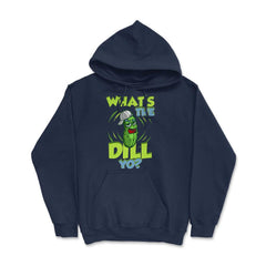 What’s The Dill Yo? Funny Pickle design - Hoodie - Navy