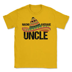 Funny Nacho Average Uncle Mexican Hat Cinco De Mayo product Unisex - Gold