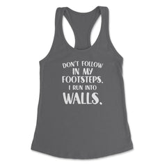 Funny Don't Follow In My Footsteps Run Into Walls Sarcasm graphic - Dark Grey