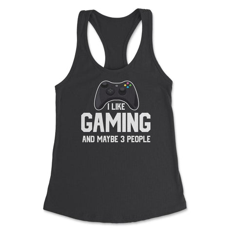 Funny Gamer Controller I Like Gaming And Maybe 3 People Gag graphic - Black