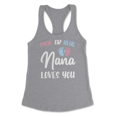 Funny Pink Or Blue Nana Loves You Gender Reveal New Grandma graphic - Heather Grey