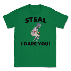 Funny Baseball Player Catcher Humor Steal I Dare You Gag graphic - Green