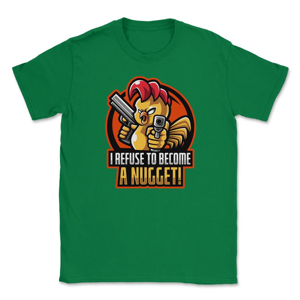 I Refuse To Become a Nugget! Angry Armed Chicken Hilarious product - Green