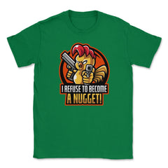 I Refuse To Become a Nugget! Angry Armed Chicken Hilarious product - Green