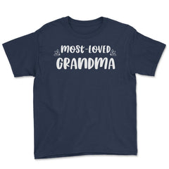 Most Loved Grandma Grandmother Appreciation Grandkids product Youth - Navy