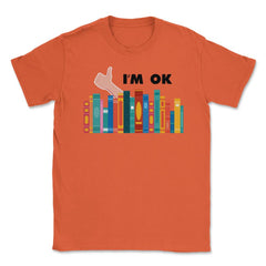 Funny Books I'm Ok Reading Library Book Collection Bookworm graphic - Orange