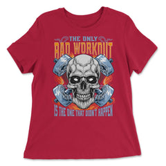 The Only Bad Workout Is the One That Did Not Happen Skull print - Women's Relaxed Tee - Red