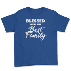 Family Reunion Relatives Blessed With The Best Family graphic Youth - Royal Blue