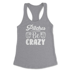 Baseball Pitches Be Crazy Baseball Pitcher Humor Funny product - Grey Heather