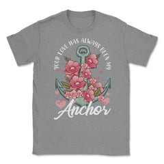 Mother's Day Quote Your Love Have Always Been My Anchor graphic - Grey Heather