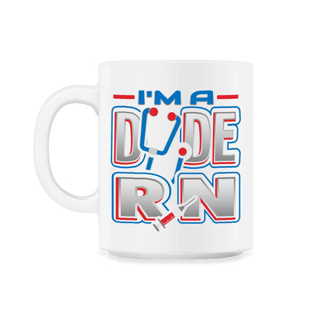 RN Dude Funny Humor Nurse T-Shirt 11oz Mug