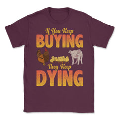 If You Keep Buying They Keep Dying Retro Vintage Grunge product - Maroon
