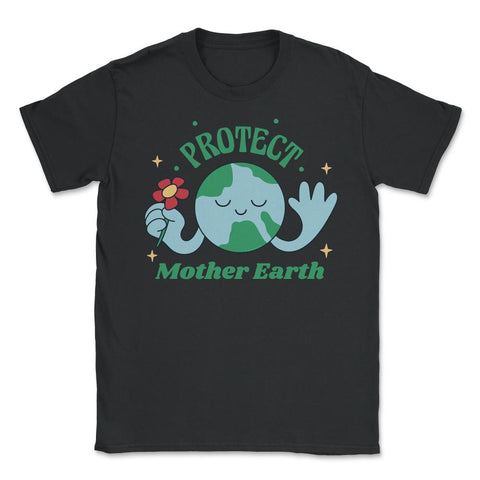 Protect Mother Earth Environmental Awareness Earth Day graphic Unisex - Black