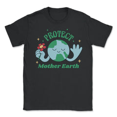 Protect Mother Earth Environmental Awareness Earth Day graphic Unisex - Black