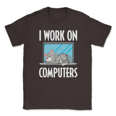 Funny Cat Owner Humor I Work On Computers Pet Parent product Unisex - Brown