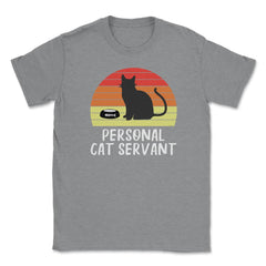 Funny Retro Vintage Cat Owner Humor Personal Cat Servant print Unisex - Grey Heather