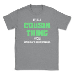 Funny Family Reunion It's A Cousin Thing Humor Relatives graphic - Grey Heather