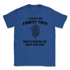 Funny Family Reunion Shook My Family Tree Bunch Of Nuts print Unisex - Royal Blue