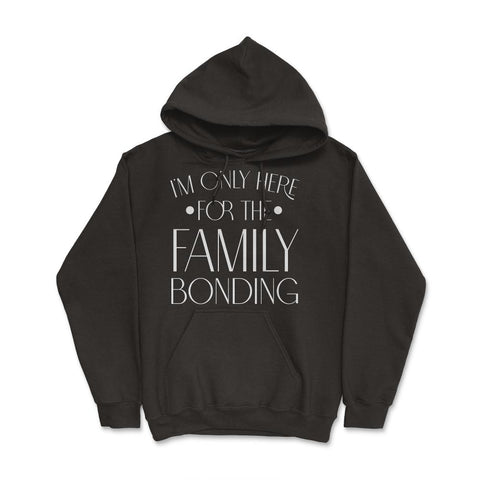 Family Reunion Gathering I'm Only Here For The Bonding product Hoodie - Black