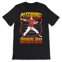 Pitchers Pitching: It’s Not About Throwing Hard product - Premium Unisex T-Shirt - Black