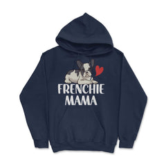 Funny Frenchie Mama Dog Lover Pet Owner French Bulldog design Hoodie - Navy