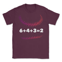 Funny Baseball Double Play 6+4+3=2 Baseball Lover Gag print Unisex - Maroon