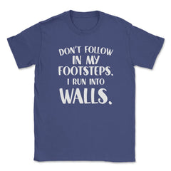 Funny Don't Follow In My Footsteps Run Into Walls Sarcasm graphic - Purple