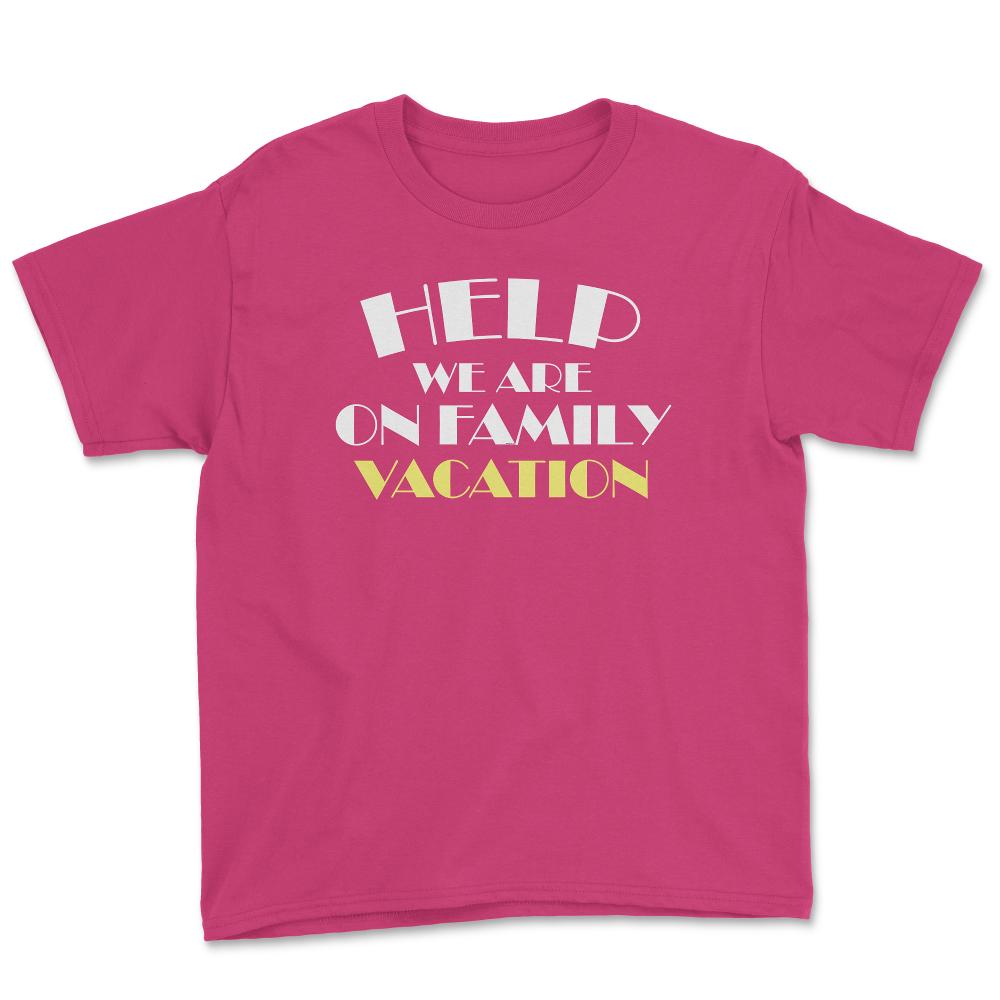 Funny Help We Are On Family Vacation Reunion Gathering graphic Youth - Heliconia