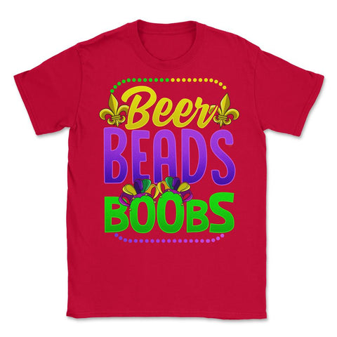 Beer Beads and Boobs Mardi Gras Funny Gift print Unisex T-Shirt - Red