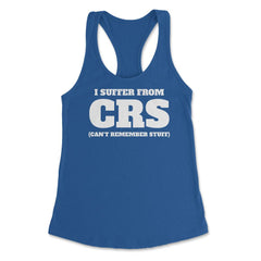Funny I Suffer From CRS Coworker Forgetful Person Humor design - Royal