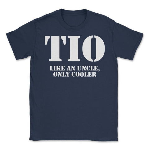 Funny Tio Definition Like An Uncle Only Cooler Appreciation design - Navy